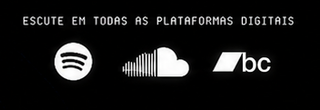 Escute em todas as plataformas digitais: Spotify, SoundCloud e Bandcamp